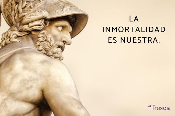 Frases de Troya - La inmortalidad es nuestra.