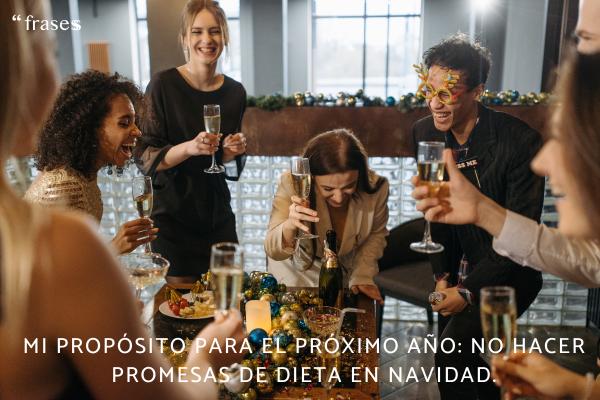 Frases de Navidad originales y bonitas para felicitar 2024 - Mi propósito para el próximo año: no hacer promesas de dieta en Navidad.