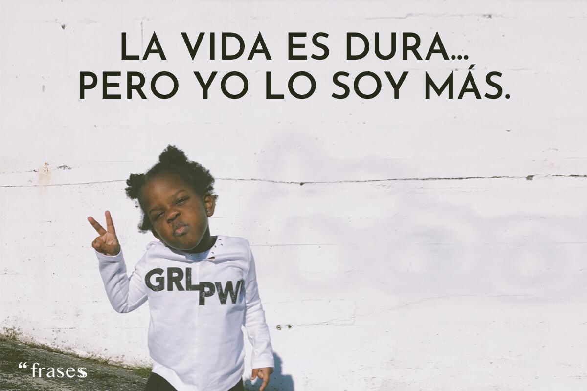 Frases de la vida es dura