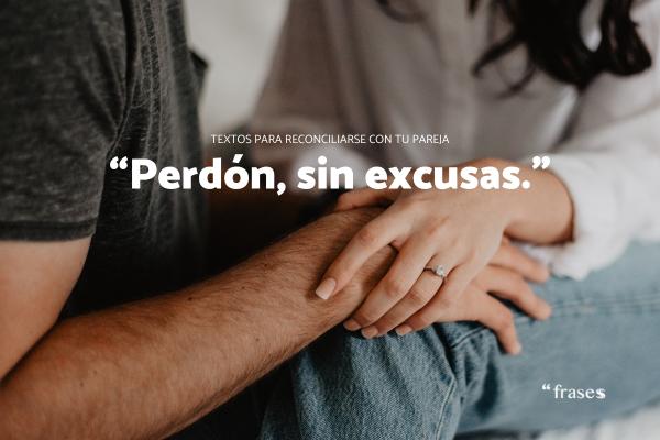 Frases de reconciliación de parejas - “Perdón, sin excusas.”