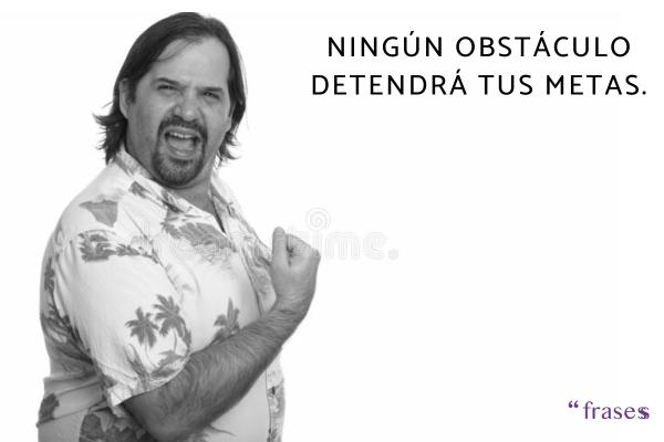 Frases de blanco y negro inspiradoras - Ningún obstáculo detendrá tus metas. 