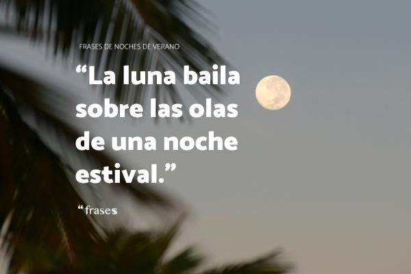 Frases de noches de verano - La luna baila sobre las olas de una noche estival.