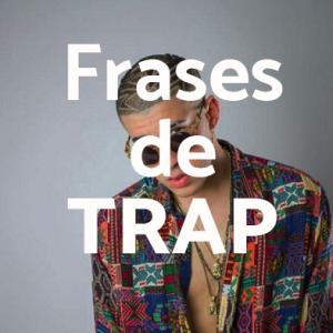 Frases de canciones de trap