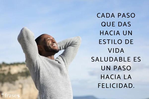 Frases de salud y bienestar - Cada paso que das hacia un estilo de vida saludable es un paso hacia la felicidad.