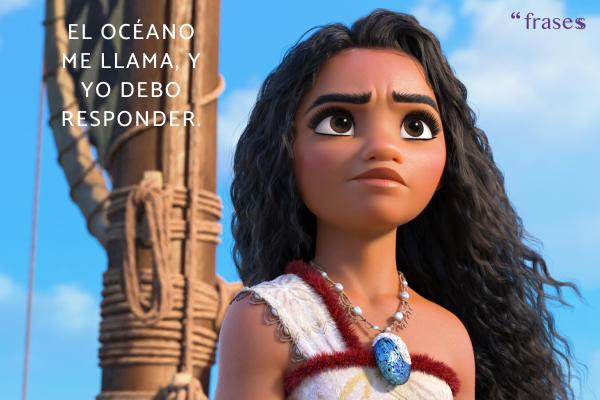 Frases de Moana - El océano me llama, y yo debo responder.