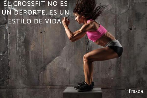 Frases de CrossFit motivadoras - El CrossFit no es un deporte, es un estilo de vida.