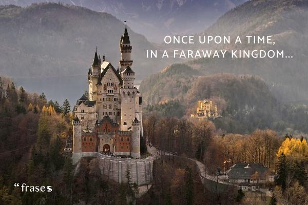 Frases para comenzar un cuento - Once upon a time, in a faraway kingdom...