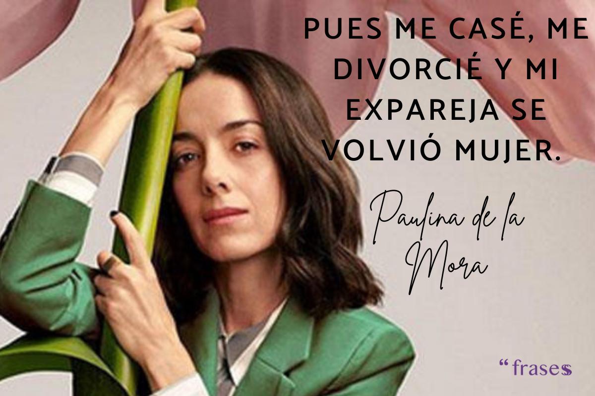 Frases de Paulina de la Mora