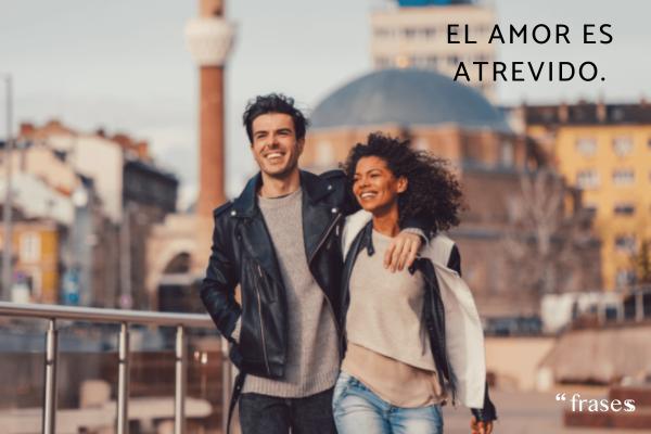 Proverbios turcos - El amor es atrevido.