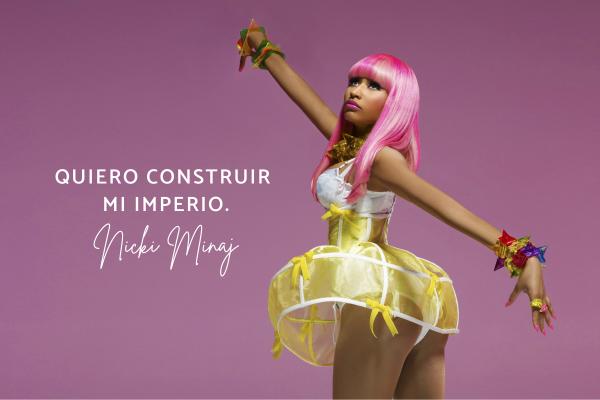 Frases de Nicki Minaj - Quiero construir mi imperio.