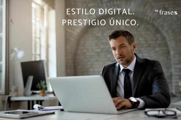 Frases de Mercadotecnia - Estilo digital. Prestigio único.