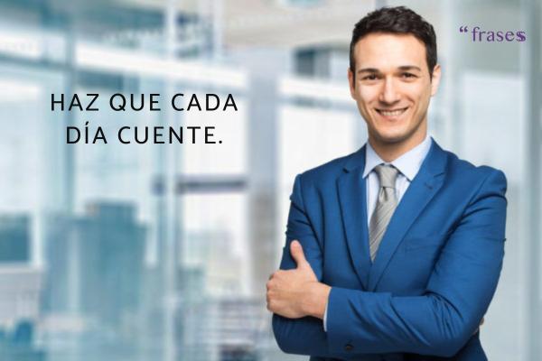 Frases de Mercadotecnia - Haz que cada día cuente.