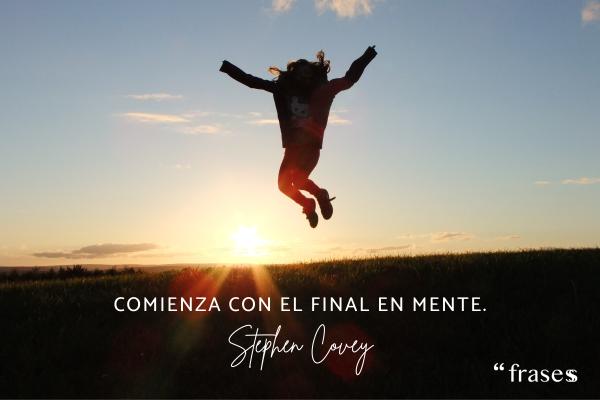 Frases de objetivos personales - Comienza con el final en mente.
