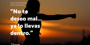 Frases para personas malas de corazon