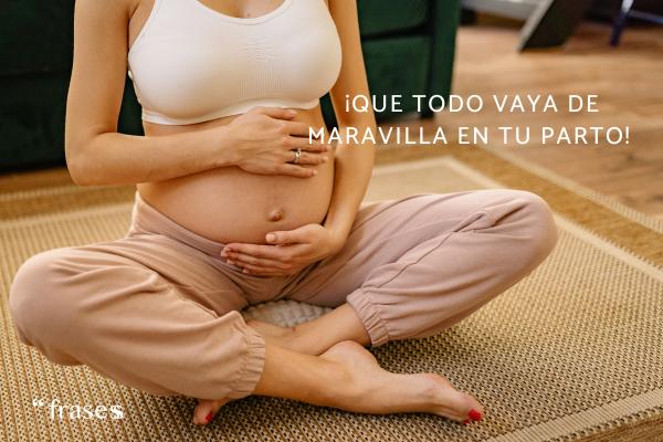 Frases para desear un buen parto - ¡Que todo vaya de maravilla en tu parto!