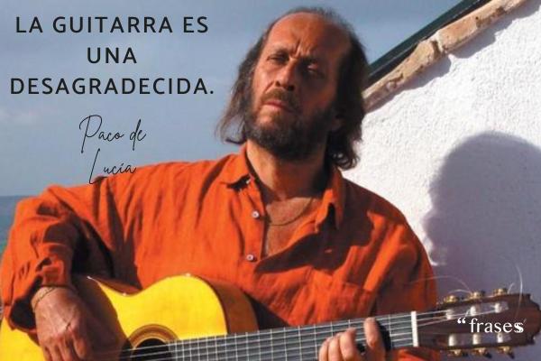 Frases de Paco de Lucía - La guitarra es una desagradecida.