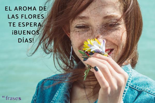 Frases bonitas de buenos días con flores - El aroma de las flores te espera. ¡Buenos días!