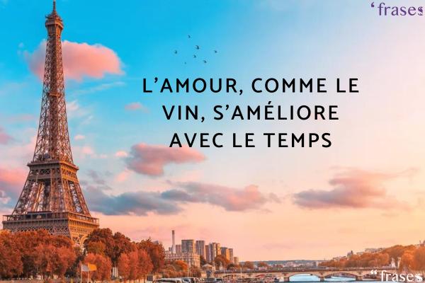 Frases francesas bonitas - "L'amour, comme le vin, s'améliore avec le temps." (El amor, como el vino, mejora con el tiempo.)