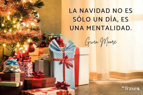 Frases de Navidad inteligentes - La Navidad no es solo un día, es una mentalidad.