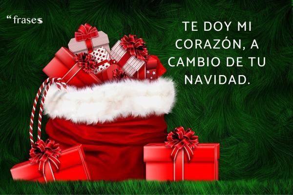 Frases de Navidad inteligentes - Te doy mi corazón, a cambio de tu Navidad.