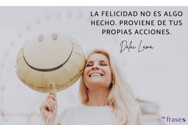 Frases de ánimo cortas para WhatsApp - La felicidad no es algo hecho. Proviene de tus propias acciones.