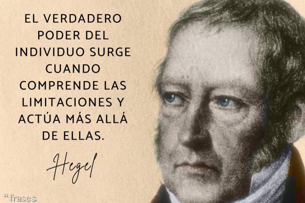 Frases de Hegel - El verdadero poder del individuo surge cuando comprende las limitaciones y actúa más allá de ellas.