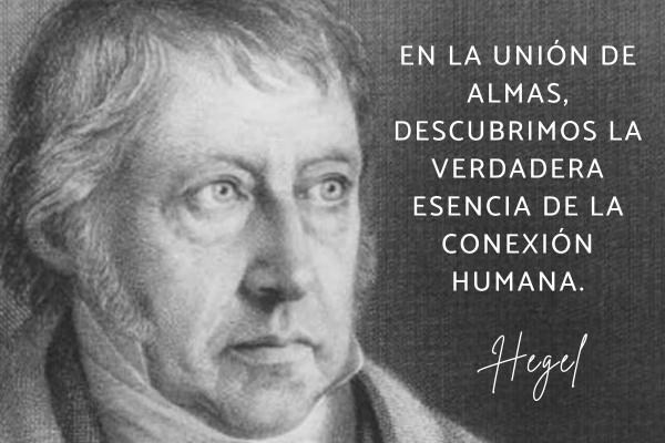 Frases de Hegel - En la unión de almas, descubrimos la verdadera esencia de la conexión humana.