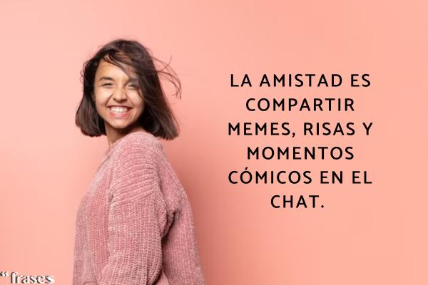 Frases con humor para amigos - La amistad es compartir memes, risas y momentos cómicos en el chat.
