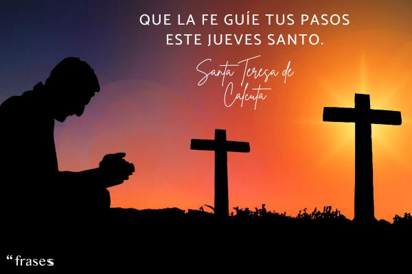 Frases para felicitar el Jueves Santo - Que la fe guíe tus pasos este Jueves Santo.