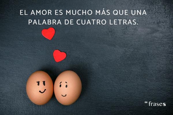 Frases de San Valentín graciosas - El amor es mucho más que una palabra de cuatro letras.