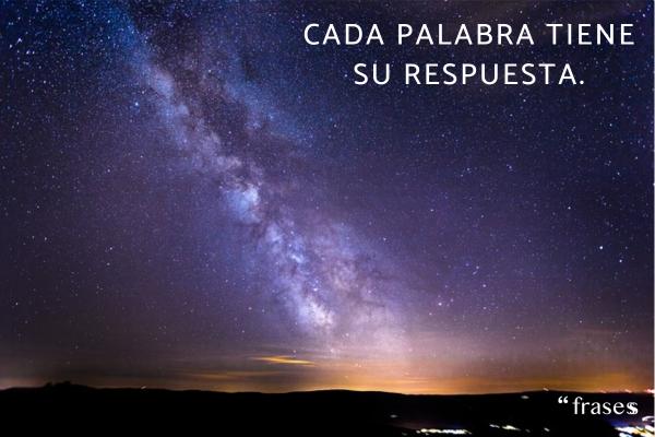 Frases para pedir al universo - Cada palabra tiene una respuesta.