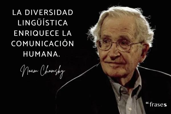 Frases de Noam Chomsky - La diversidad lingüística enriquece la comunicación humana.