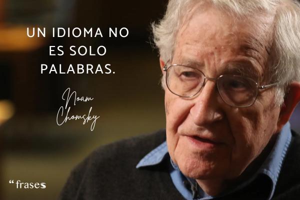 Frases de Noam Chomsky - Un idioma no es solo palabras.