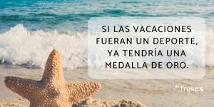 Frases de vacaciones graciosas