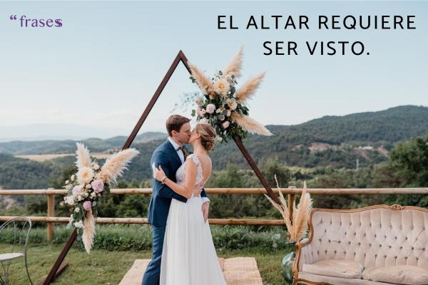 Frases originales para invitaciones de boda - El altar requiere ser visto.